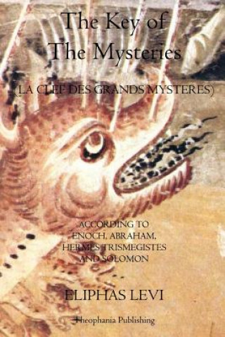 Könyv The Key of The Mysteries: La Clef Des Grands Mysteres Eliphas Lévi