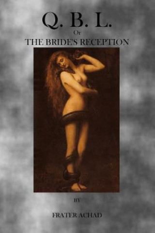 Carte Q.B.L.: Or, The Brides Reception Frater Achad