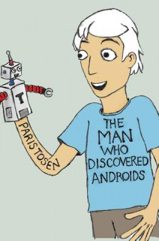 Livre The Man Who Discovered Androids Paris Tosen