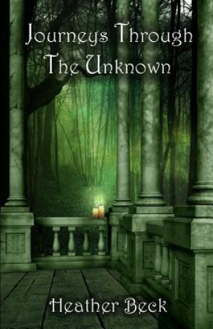 Kniha Journeys Through The Unknown Heather Beck