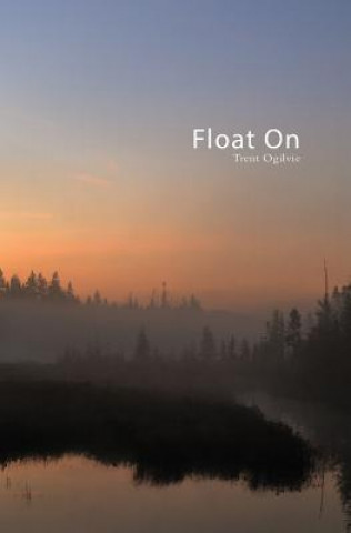 Knjiga Float On Trent Ogilvie