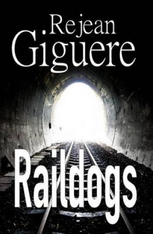 Knjiga Raildogs Rejean Giguere