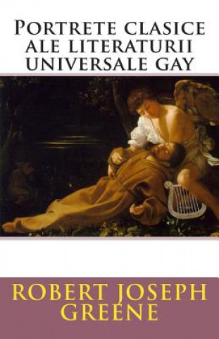 Kniha Portrete Clasice Ale Literaturii Universale Gay MR Robert Joseph Greene