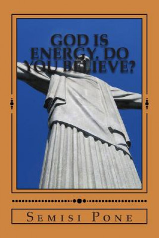 Книга God is Energy. Do you Believe?: The Combined Books Semisi Pone