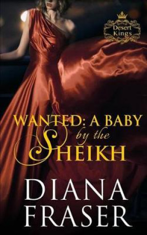 Книга Wanted - A Baby by the Sheikh Diana Fraser