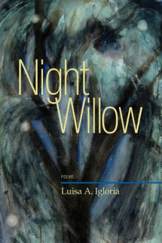 Kniha Night Willow: Poems Luisa A Igloria