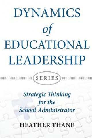 Kniha Dynamics of Educational Leadership: Strategic Thinking For The School Administrator MS Heather Thane
