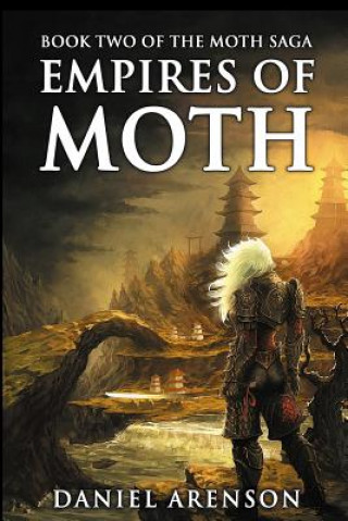 Kniha Empires of Moth: The Moth Saga, Book 2 Daniel Arenson