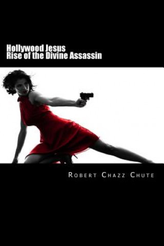 Książka Hollywood Jesus Robert Chazz Chute