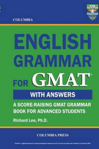 Carte Columbia English Grammar for GMAT Richard Lee Ph D