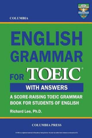Kniha Columbia English Grammar for TOEIC Richard Lee Ph D