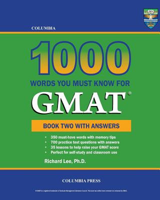 Carte Columbia 1000 Words You Must Know for GMAT: Book Two with Answers Richard Lee Ph D