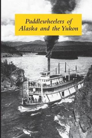 Książka Paddlewheelers of Alaska and the Yukon Graham Wilson