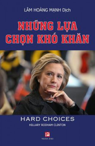 Könyv Nhung Lua Chon Kho Khan (Hard Choices) Manh Hoang Lam