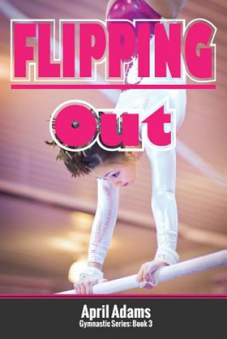 Kniha Flipping Out: The Gymnastics Series #3 April Adams