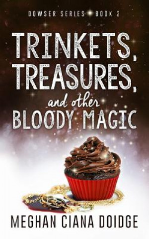 Kniha Trinkets, Treasures, and Other Bloody Magic Meghan Ciana Doidge