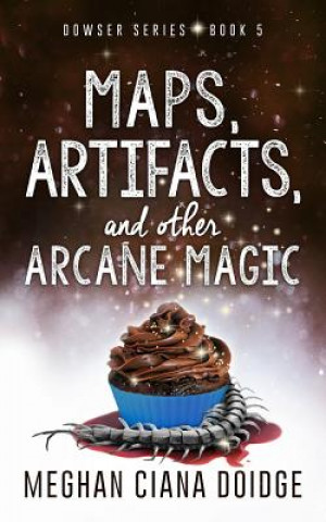 Könyv Maps, Artifacts, and Other Arcane Magic Meghan Ciana Doidge