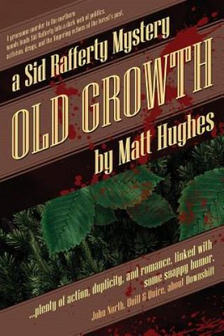 Könyv Old Growth: A Sid Rafferty Mystery Matt Hughes