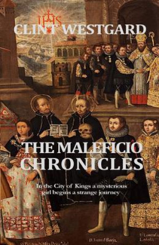 Kniha The Maleficio Chronicles Clint Westgard