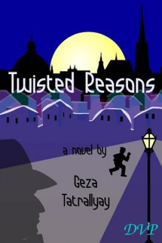 Книга Twisted Reasons Geza Tatrallyay