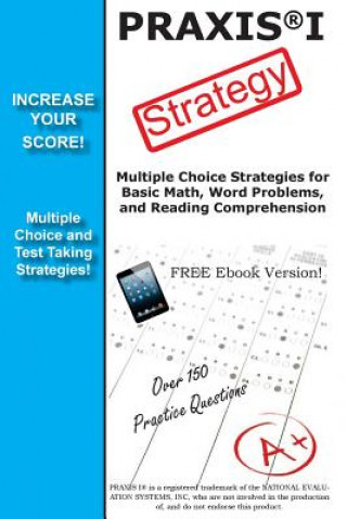 Könyv PRAXIS 1 Strategy: Winning Multiple Choice Strategy for the PRAXIS 1 Exam Complete Test Preparation Inc
