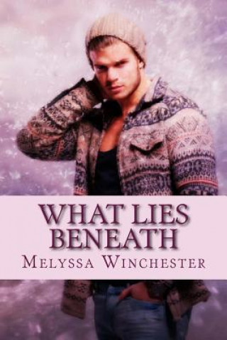 Knjiga What Lies Beneath Melyssa Winchester