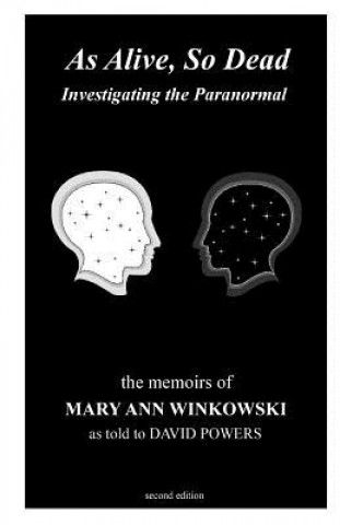 Kniha As Alive, So Dead: Investigating the Paranormal Mary Ann Winkowski