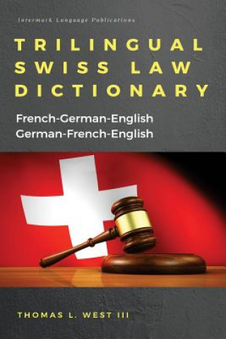 Книга Trilingual Swiss Law Dictionary: French-German English, German-French-English Thomas L West III