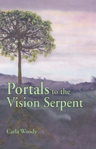 Kniha Portals to the Vision Serpent Carla Woody