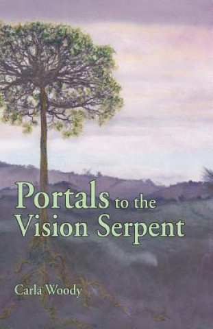 Книга Portals to the Vision Serpent Carla Woody