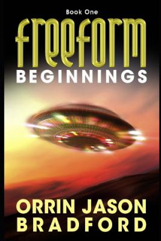 Book FreeForm: Beginnings: An Alien Invasion Science Fiction Thriller Orrin Jason Bradford