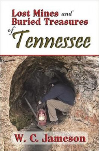 Könyv Lost Mines and Buried Treasures of Tennessee W C Jameson