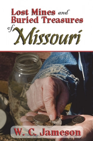 Kniha Lost Mines and Buried Treasures of Missouri W C Jameson