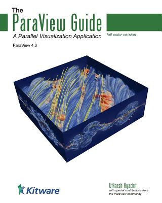 Kniha The ParaView Guide (Full Color Version): A Parallel Visualization Application Utkarsh Ayachit