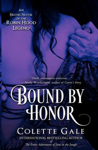 Book Bound by Honor: An Erotic Novel of the Robin Hood Legend Colette Gale