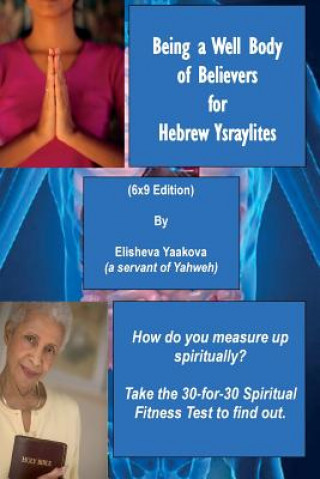 Книга Being a Well Body of Believers for Hebrew Ysraylites (6x9 Edition) Elisheva Yaakova
