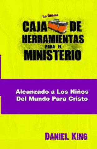 Книга Alcanzando los Ninos del Mundo para Cristo Daniel King