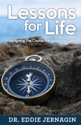 Knjiga Lessons For Life: Navigating The Course For Victorious Living Dr Eddie Jernagin