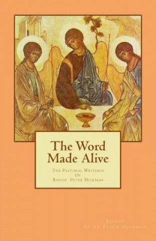 Buch The Word Made Alive: The Pastoral Writings Of Bishop Peter Elder Hickman Bishop Peter Elder Hickman