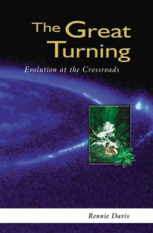Knjiga The Great Turning: Evolution at the Crossroads Rennie Davis