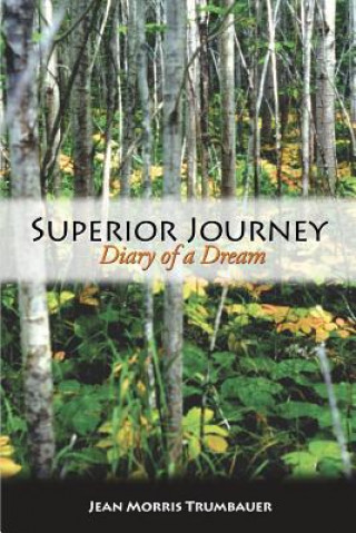 Kniha Superior Journey: Diary of A Dream Jean Morris Trumbauer