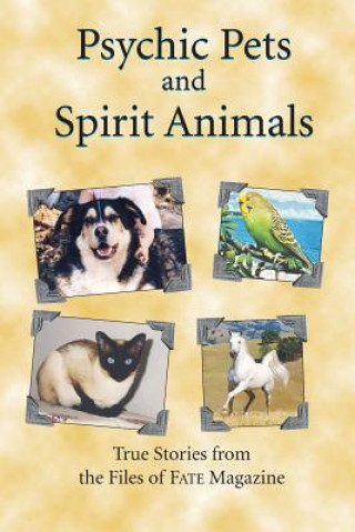 Carte Psychic Pets and Spirit Animals: from the files of FATE magazine Fate Magazine Editors