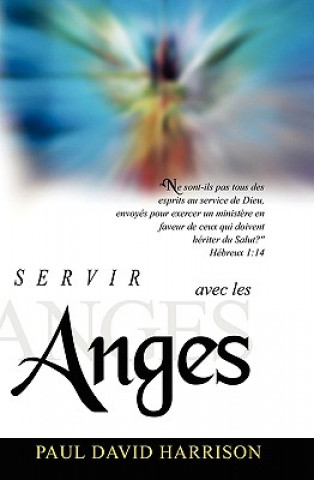 Könyv Servir Avec Les Anges Paul David Harrison