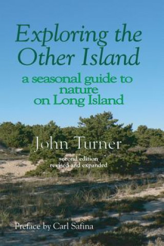 Knjiga Exploring the Other Island: A Seasonal Guide to Nature on Long Island John Turner