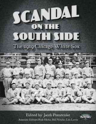 Kniha Scandal on the South Side: The 1919 Chicago White Sox Jacob Pomrenke
