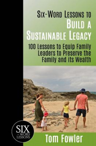 Kniha Six-Word Lessons To Build a Sustainable Legacy Tom Fowler