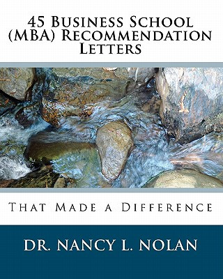 Kniha 45 Business School (MBA) Recommendation Letters: That Made a Difference Dr Nancy L Nolan