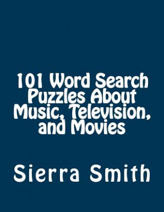 Kniha 101 Word Search Puzzles About Music, Television, and Movies Sierra Smith