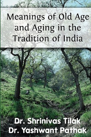 Carte Meanings Of Old Age And Aging In The Tradition Of India Dr Shrinivas Tilak