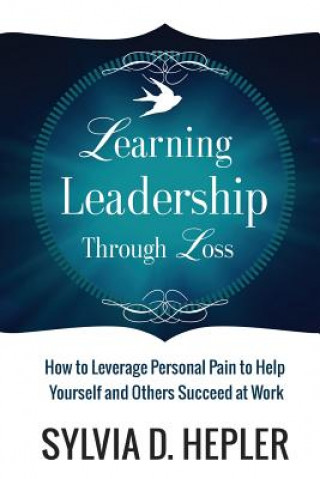 Kniha Learning Leadership Through Loss Sylvia D Hepler